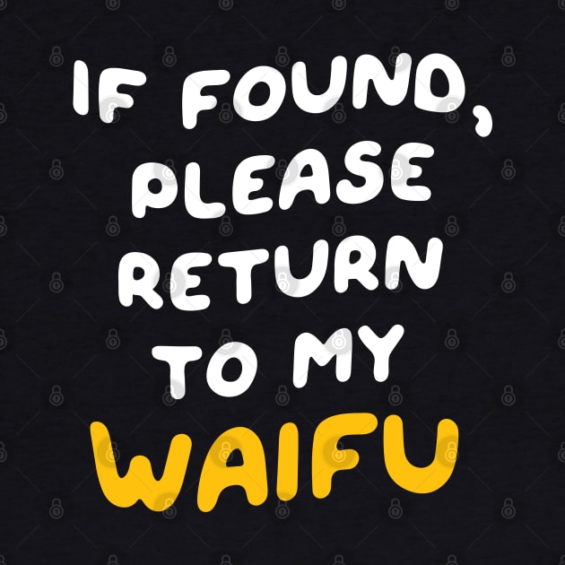 If Found, Please Return to the Waifu / I'm the Waifu (Couple) Version 2 by Teeworthy Designs